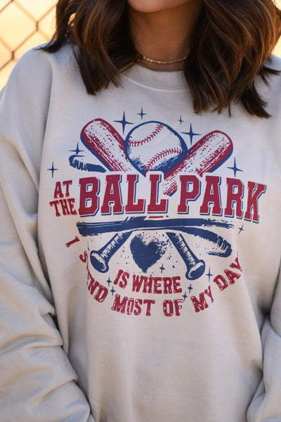 At The Ballpark Is Where I Spend Most Of My Days Sweatshirt