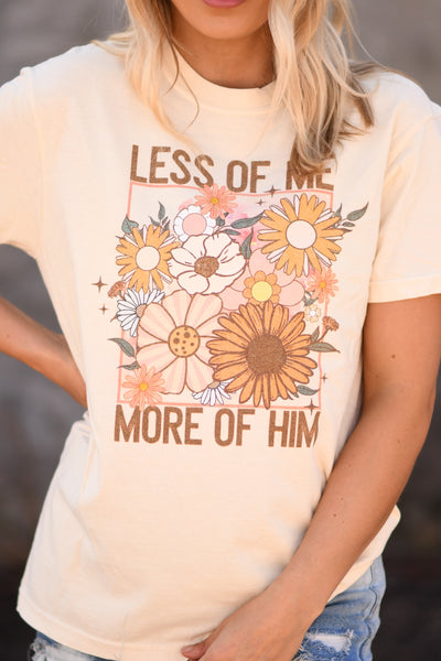 Less Of Me More Of Him Floral Tee