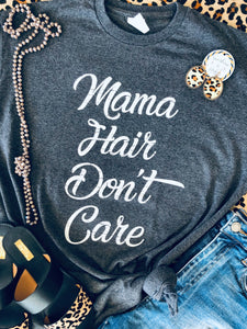 Mama Hair Dont Care Tee