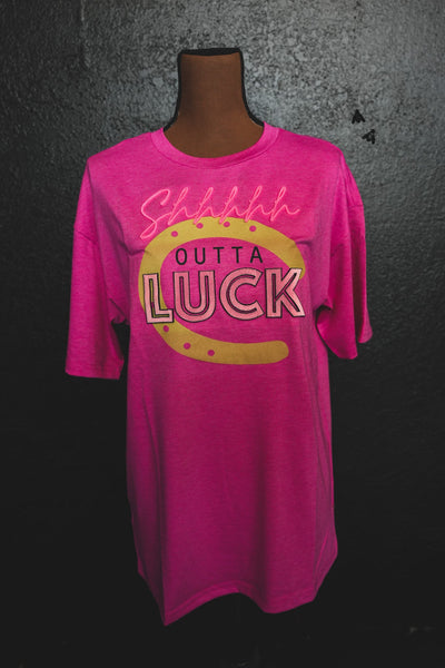 SHHHH OUTTA LUCK TEE