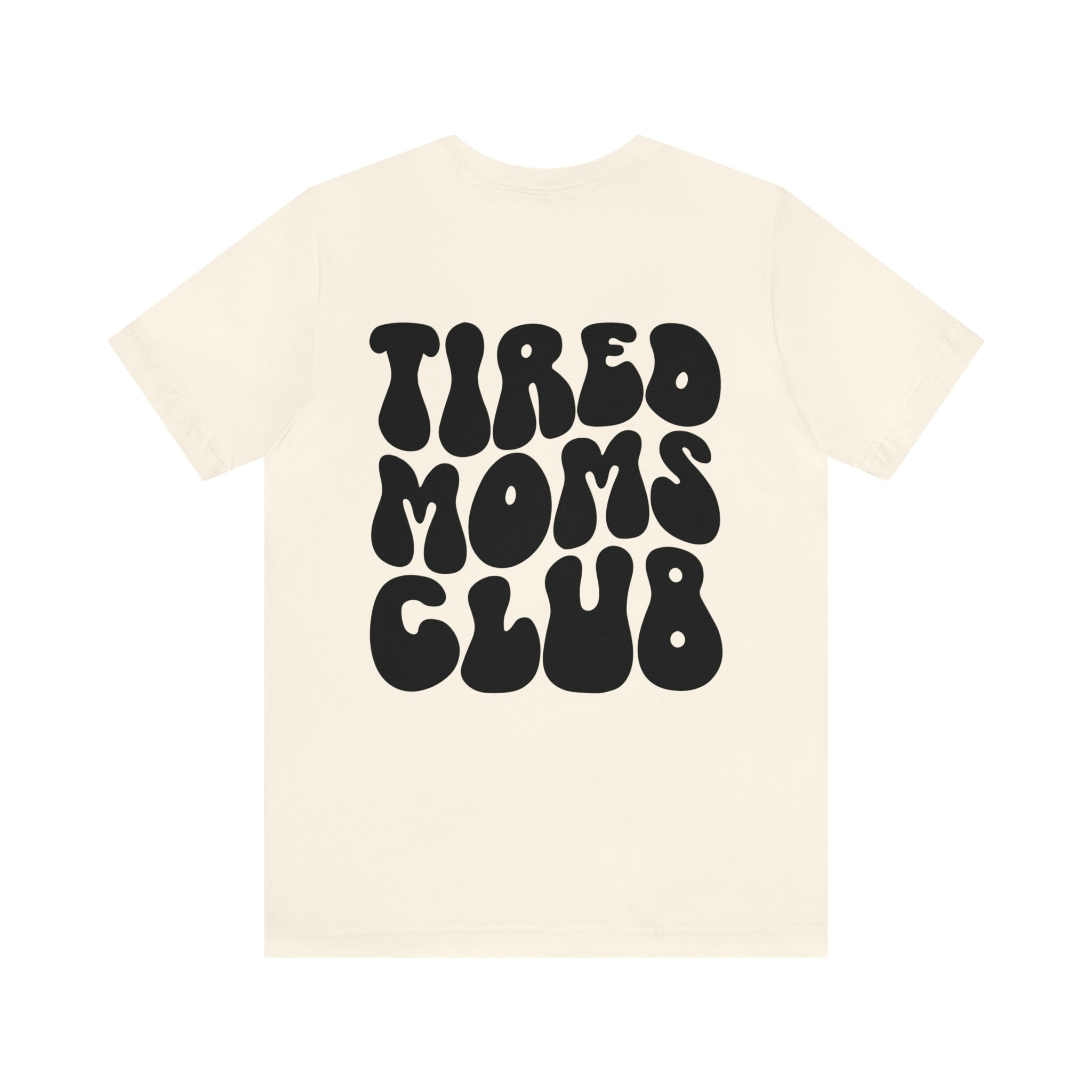 TIRED MOMS CLUB 2 sided