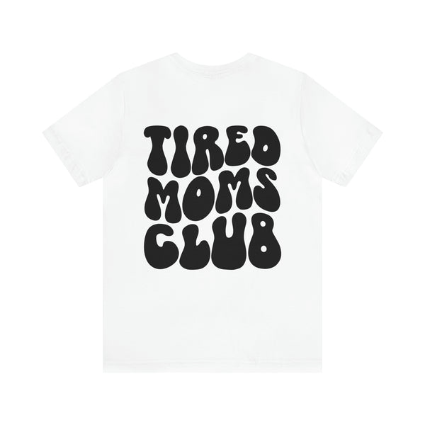 TIRED MOMS CLUB 2 sided